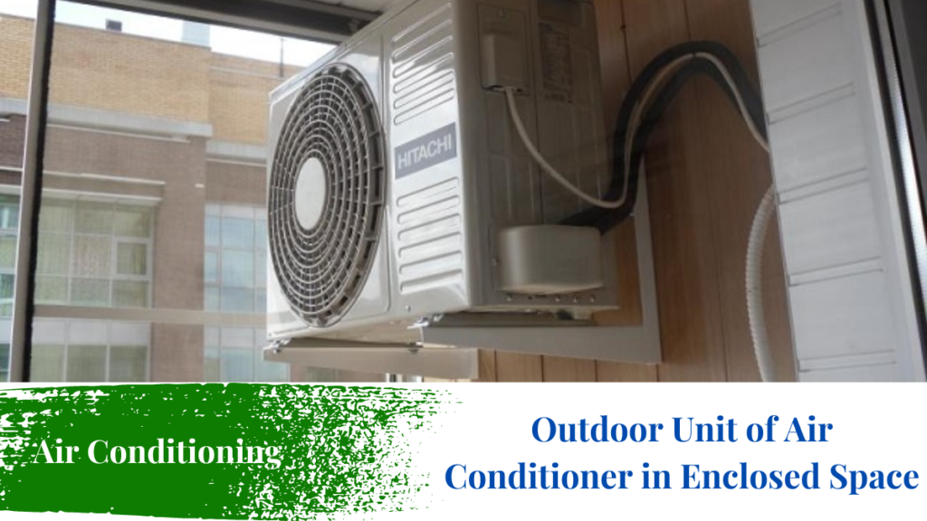 Outdoor Unit of an Air Conditioner in an Enclosed Space