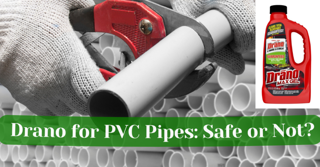 Is Drano Safe for PVC Pipes